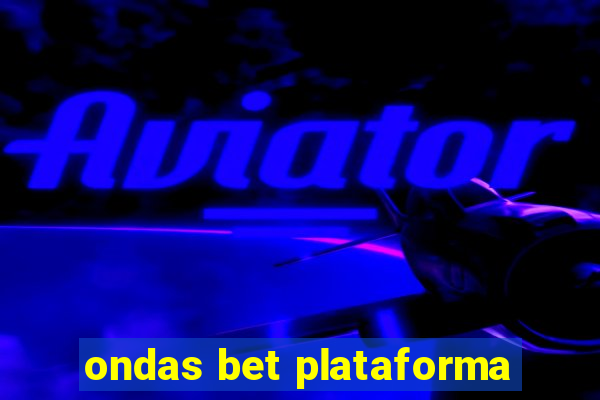 ondas bet plataforma